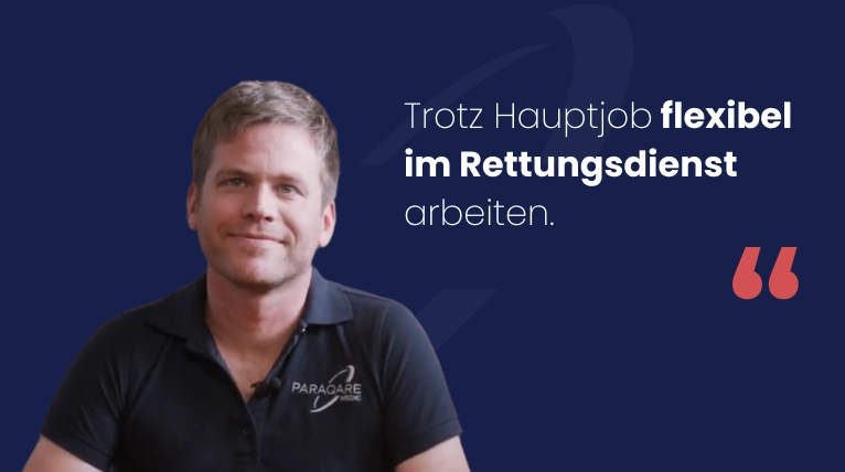 Mit ParaQare kann ich trotz Hauptjob flexibel im Rettungsdienst arbeiten.